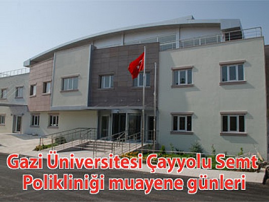 www.cayyolum.com | Çayyolu Bilgi Portalı | Gazi Üniversitesi Çayyolu Semt  Polikliniği muayene günleri